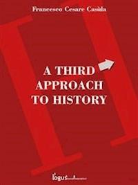 A third approach to history - FRANCESCO CESARE CASULA - E-Book