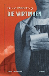 Die Wirtinnen - Silvia Pistotnig - E-Book