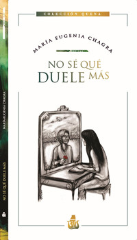 No sé qué duele más - María Eugenia Chagra - E-Book