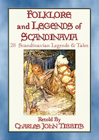 FOLK-LORE AND LEGENDS OF SCANDINAVIA - 28 Northern Myths and Legends - Retold By Charles John Tibbits - E-Book