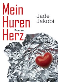Mein Hurenherz - Jade Jakobi - E-Book