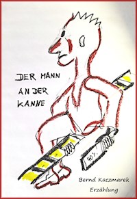 Der Mann an der Kanne - Bernd Kaczmarek - E-Book