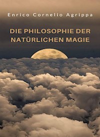 Die Philosophie der natürlichen Magie (übersetzt) - Cornelio Agrippa - E-Book