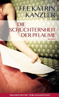 Die Schüchternheit der Pflaume - Fee Katrin Kanzler - E-Book