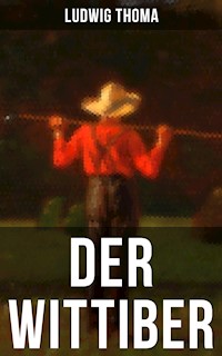 Der Wittiber -  Ludwig Thoma - E-Book
