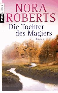 Die Tochter des Magiers - Nora Roberts - E-Book