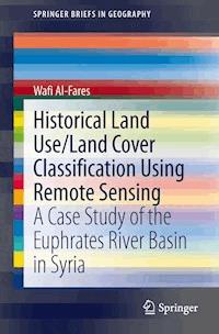 Historical Land Use/Land Cover Classification Using Remote Sensing - Wafi Al-Fares - E-Book