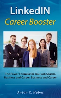 LinkedIN Career Booster - Anton C. Huber - E-Book