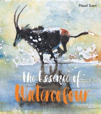 The Essence of Watercolour - Hazel Soan - E-Book
