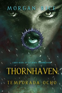 Thornhaven: temporada ocho (Libro ocho de la serie Thornhaven) - Morgan Rice - E-Book