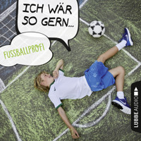 Ich wär so gern Fußballprofi (Ungekürzt) - Christian Bärmann - Hörbuch