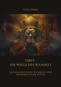 Tibet: Die Wiege des Wandels - Pema Norbu - E-Book