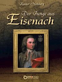 Der Junge aus Eisenach - Rainer Hohberg - E-Book