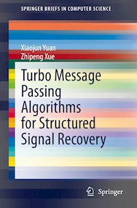 Turbo Message Passing Algorithms for Structured Signal Recovery - Xiaojun Yuan - E-Book