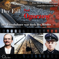 Der Eisenbahner war doch der Mörder - Der Fall Paul Ogorzow - Peter Hiess - Hörbuch