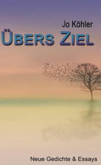 Übers Ziel - Jo Köhler - E-Book