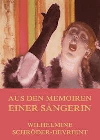 Aus den Memoiren einer Sängerin - Wilhelmine Schröder-Devrient - E-Book