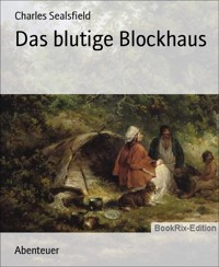 Das blutige Blockhaus - Charles Sealsfield - E-Book
