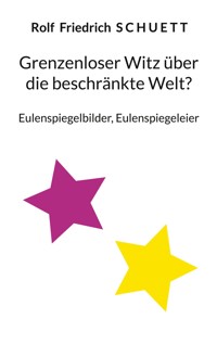 Grenzenloser Witz über die beschränkte Welt? - Rolf Friedrich Schuett - E-Book