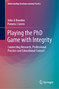 Playing the PhD Game with Integrity - John A Bowden - E-Book