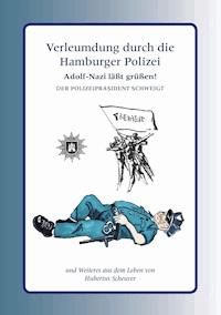 Verleumdung durch die Hamburger Polizei - Hubertus Scheurer - E-Book