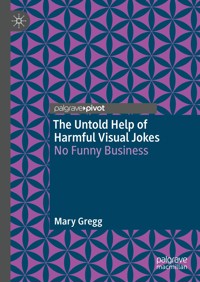 The Untold Help of Harmful Visual Jokes - Mary Gregg - E-Book