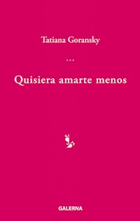 Quisiera amarte menos - Tatiana Goransky - E-Book