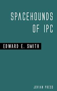 Spacehounds of I P C - Edward E. Smith - E-Book