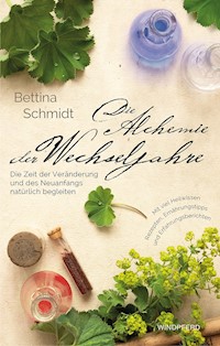 Die Alchemie der Wechseljahre - Bettina Schmidt - E-Book