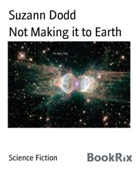 Not Making it to Earth - Suzann Dodd - E-Book