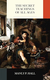 The Secret Teachings of All Ages - Manly P. Hall - E-Book