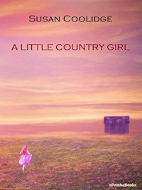 A Little Country Girl (Annotated) - Susan Coolidge - E-Book