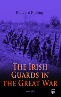 The Irish Guards in the Great War (Vol. 1&2) - Rudyard Kipling - E-Book