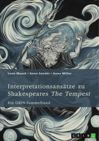 Interpretationsansätze zu Shakespeares "The Tempest". Ein Vergleich mit Atwoods "Hag-Seed", die Idee des „natürlichen“ Menschen, pastorale Einflüsse und die Rolle der Musik - Leon Maack - E-Book