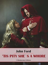 ’Tis Pity She’s a Whore - John Ford - E-Book