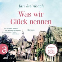 Was wir Glück nennen (Ungekürzt) - Jan Steinbach - Hörbuch