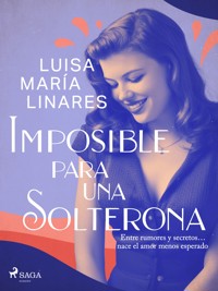 Imposible para una solterona - Luisa María Linares - E-Book
