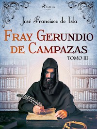 Fray Gerundio de Campazas. Tomo III - José Francisco de Isla - E-Book