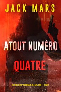 Atout numéro quatre (Un thriller d'espionnage de Lara King — tome 4) - Jack Mars - E-Book