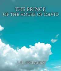 The Prince of the House of David - J. H. Ingraham - E-Book