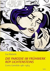 Die Parodie im Frühwerk Roy Lichtensteins - Eva Wattolik - E-Book