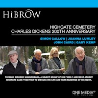 HiBrow: Highgate Cemetery Charles Dickens 200th Anniversary - Simon Callow - Hörbuch