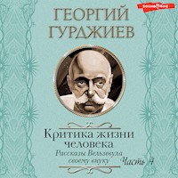 Критика жизни человека. Рассказы Вельзевула своему внуку (Часть 4) - Г. Гурджиев - Hörbuch