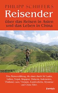 Reisender - über das Reisen in Asien und das Leben in China - Philipp Schiffers - E-Book
