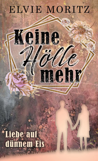 Keine Hölle mehr - Elvie Moritz - E-Book