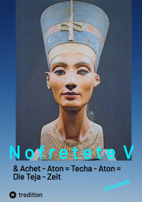 Nofretete / Nefertiti / Echnaton V - Shirenaya . - E-Book