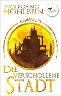 Enwor - Band 13: Die verschollene Stadt - Wolfgang Hohlbein - E-Book