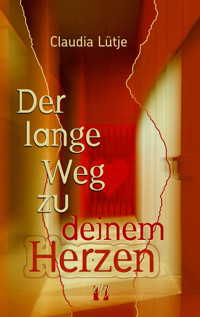 Der lange Weg zu deinem Herzen - Claudia Lütje - E-Book