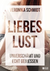 Liebeslust - Veronika Schmidt - E-Book