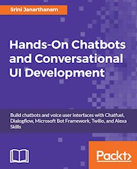 Hands-On Chatbots and Conversational UI Development - Srini Janarthanam - E-Book